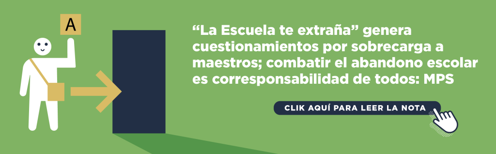 “La Escuela te extraña” genera cuestionamientos por sobrecarga a maestros; combatir el abandono escolar es corresponsabilidad de todos: MPS