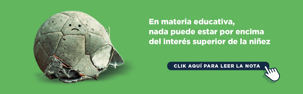 En materia educativa, nada puede estar por encima del interés superior de la niñez