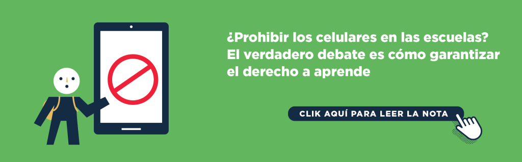 ¿Prohibir los celulares en las escuelas? El verdadero debate es cómo garantizar el derecho a aprender